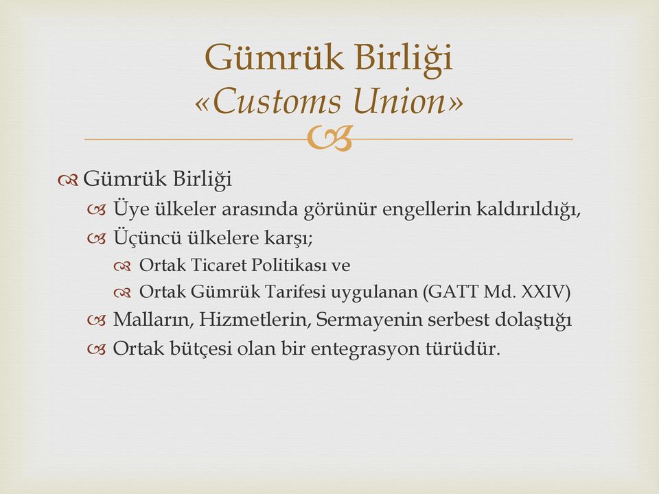 Politikası ve Ortak Gümrük Tarifesi uygulanan (GATT Md.