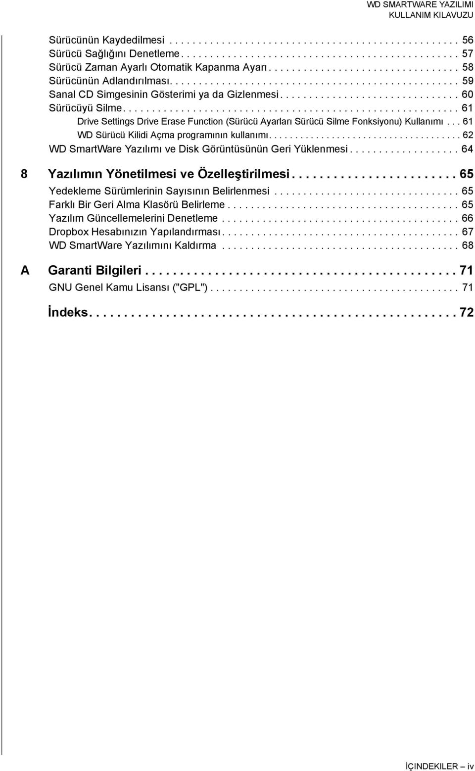 ......................................................... 61 Drive Settings Drive Erase Function (Sürücü Ayarları Sürücü Silme Fonksiyonu) Kullanımı... 61 WD Sürücü Kilidi Açma programının kullanımı.