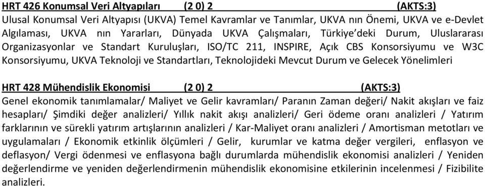 Gelecek Yönelimleri HRT 428 Mühendislik Ekonomisi (2 0) 2 Genel ekonomik tanımlamalar/ Maliyet ve Gelir kavramları/ Paranın Zaman değeri/ Nakit akışları ve faiz hesapları/ Şimdiki değer analizleri/