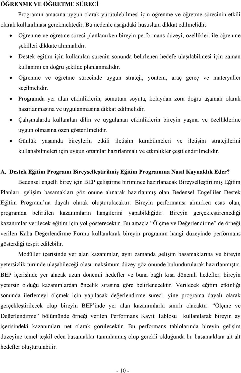 Destek eğitim için kullanılan sürenin sonunda belirlenen hedefe ulaşılabilmesi için zaman kullanımı en doğru şekilde planlanmalıdır.