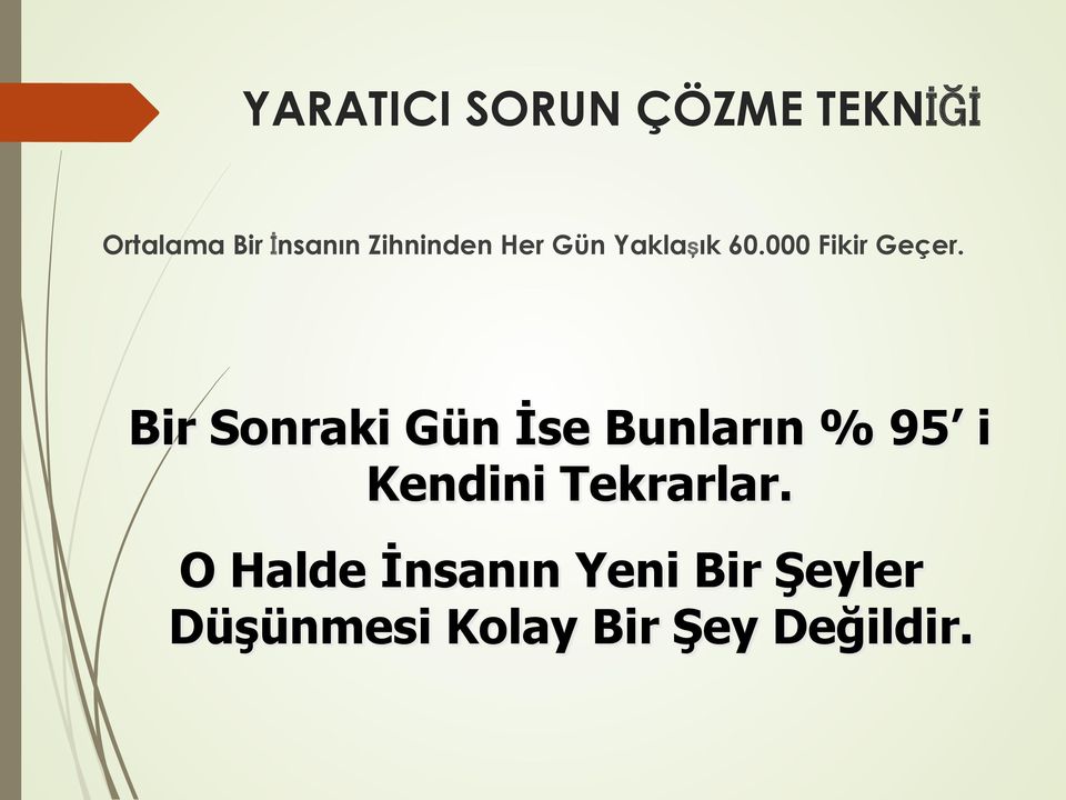 Bir Sonraki Gün İse Bunların % 95 i Kendini Tekrarlar.