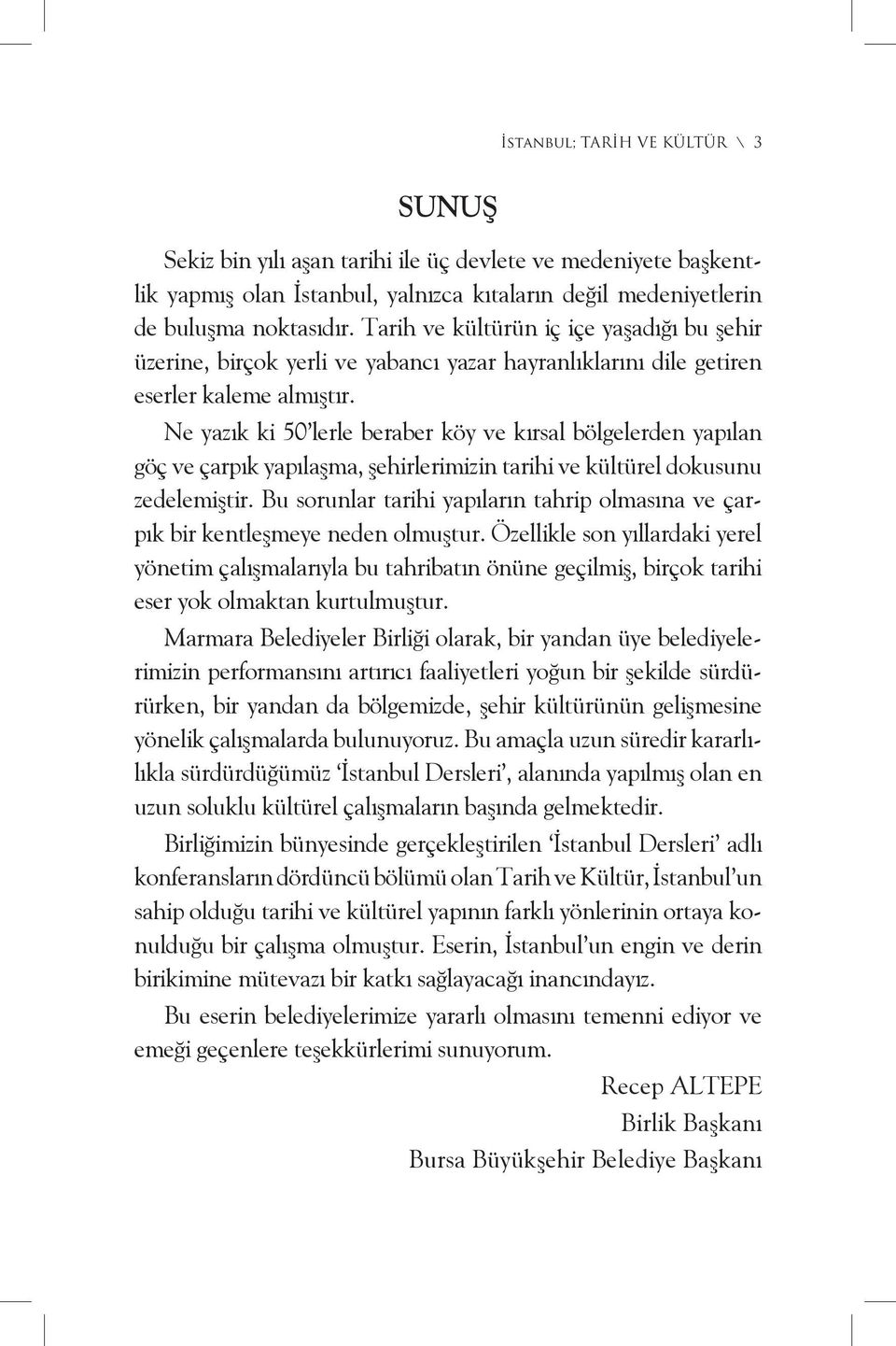 Ne yazık ki 50 lerle beraber köy ve kırsal bölgelerden yapılan göç ve çarpık yapılaşma, şehirlerimizin tarihi ve kültürel dokusunu zedelemiştir.