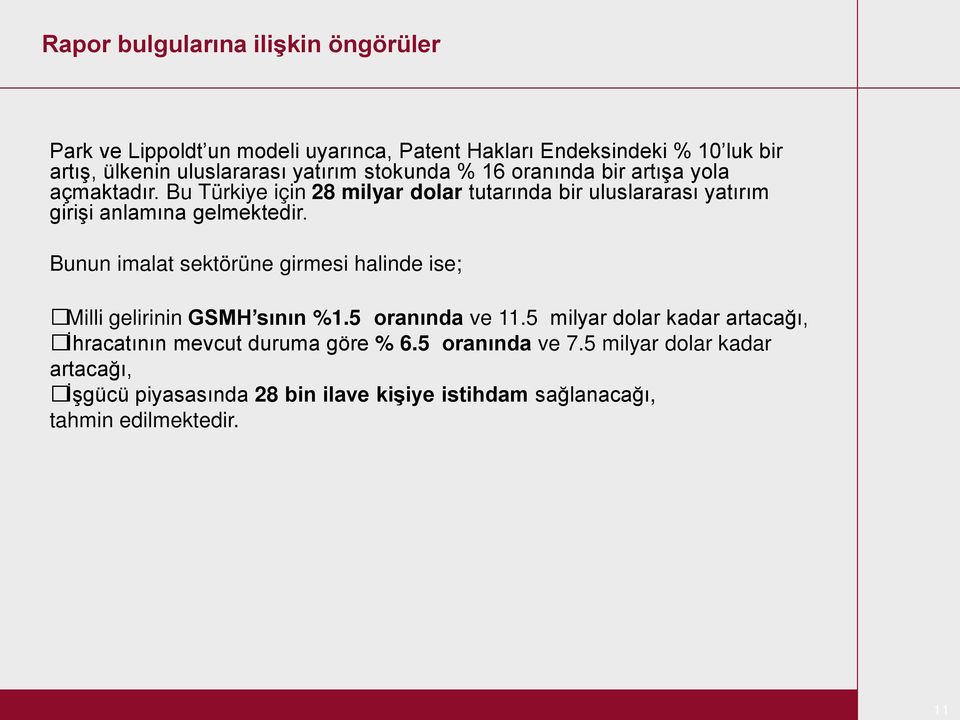 Bu Türkiye için 28 milyar dolar tutarında bir uluslararası yatırım girişi anlamına gelmektedir.