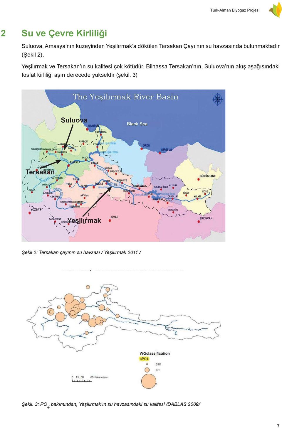 Bilhassa Tersakan nın, Suluova nın akış aşağısındaki fosfat kirlili ği aşırı derecede yüksektir (şekil.