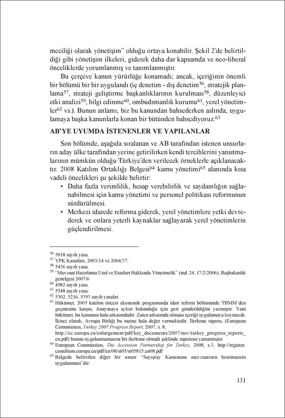 düzenleyici etki analizi 59, bilgi edinme 60, ombudsmanlık kurumu 61, yerel yönetimler 62 vs.).