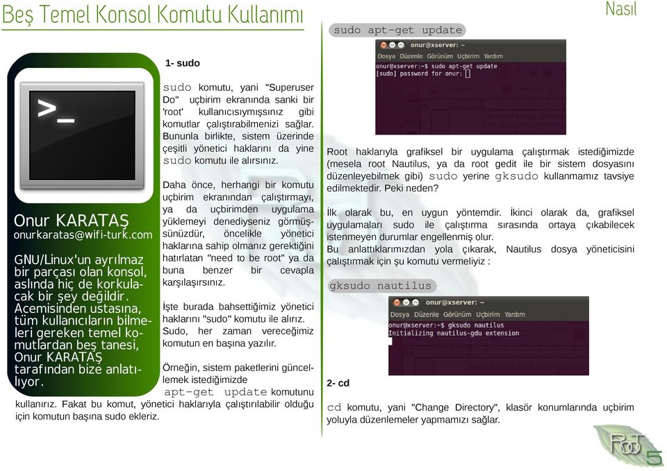 com GNU/Linux'un ayrılmaz bir parçası olan konsol, aslında hiç de korkulacak bir şey değildir.