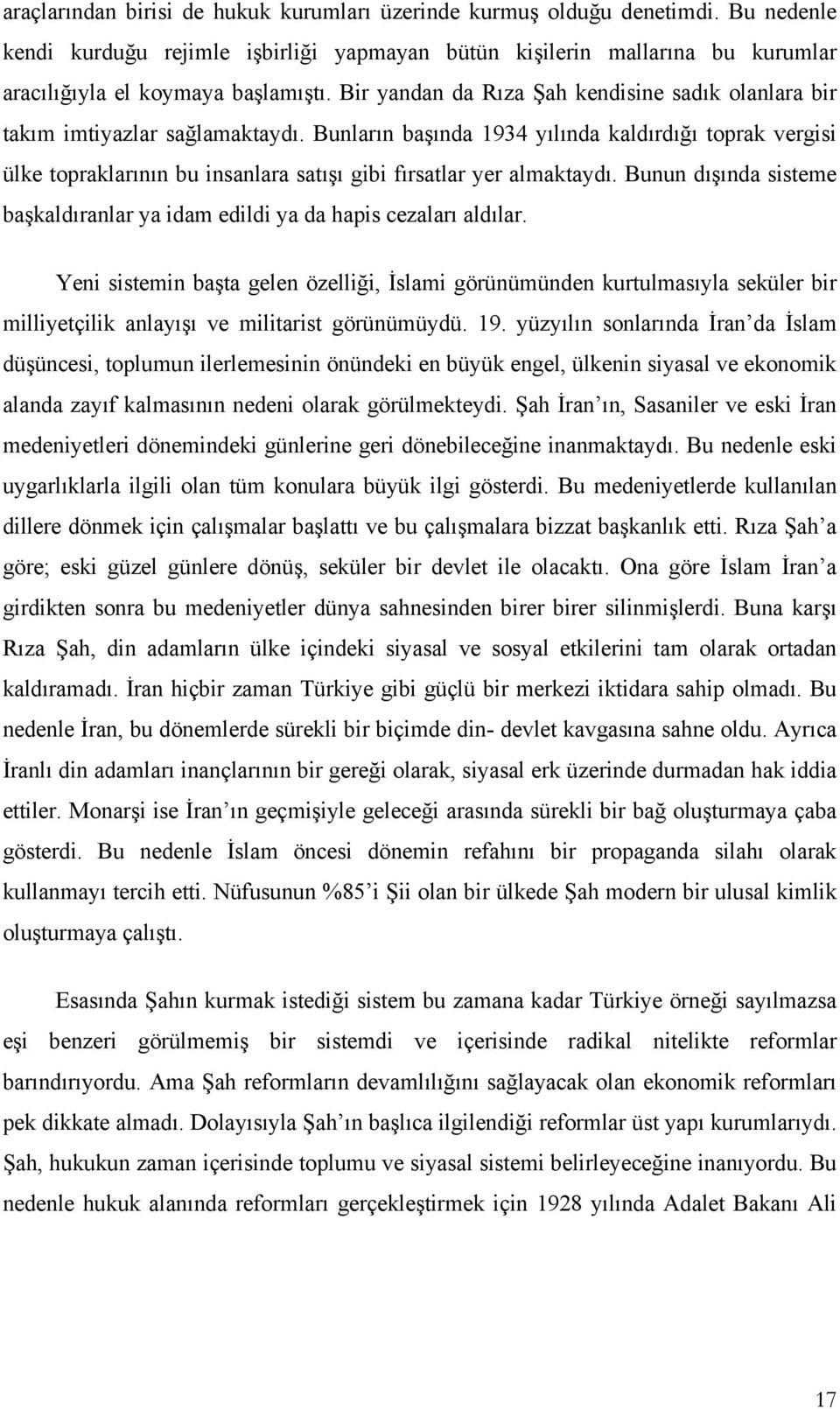 Bunların başında 1934 yılında kaldırdığı toprak vergisi ülke topraklarının bu insanlara satışı gibi fırsatlar yer almaktaydı.