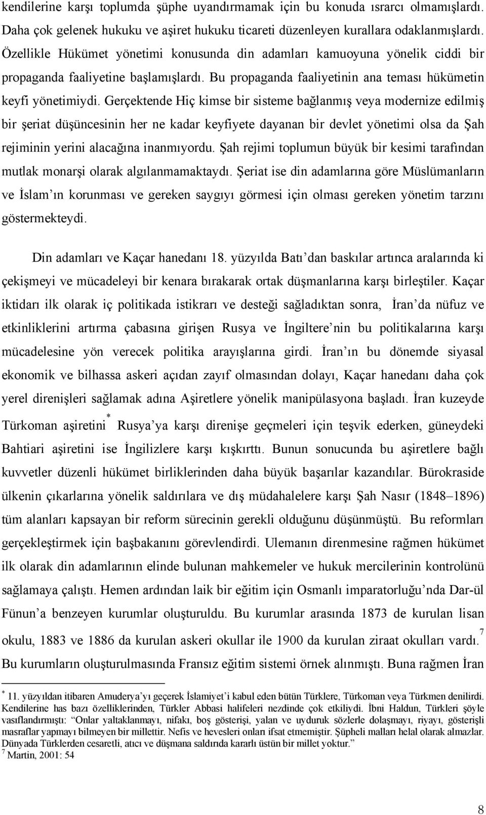 Gerçektende Hiç kimse bir sisteme bağlanmış veya modernize edilmiş bir şeriat düşüncesinin her ne kadar keyfiyete dayanan bir devlet yönetimi olsa da Şah rejiminin yerini alacağına inanmıyordu.