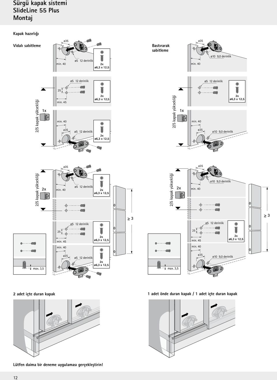 0 ø35 ø10 9,0tief derinlik x ø6,3 x 1,5 ø35 ø35 /5 /5 kapak Türhöhe yüksekliği x min. 0 ø5 1tief ø5 1 derinlik x ø6,3 x 1,5 /5 /5 kapak Türhöhe yüksekliği x min.