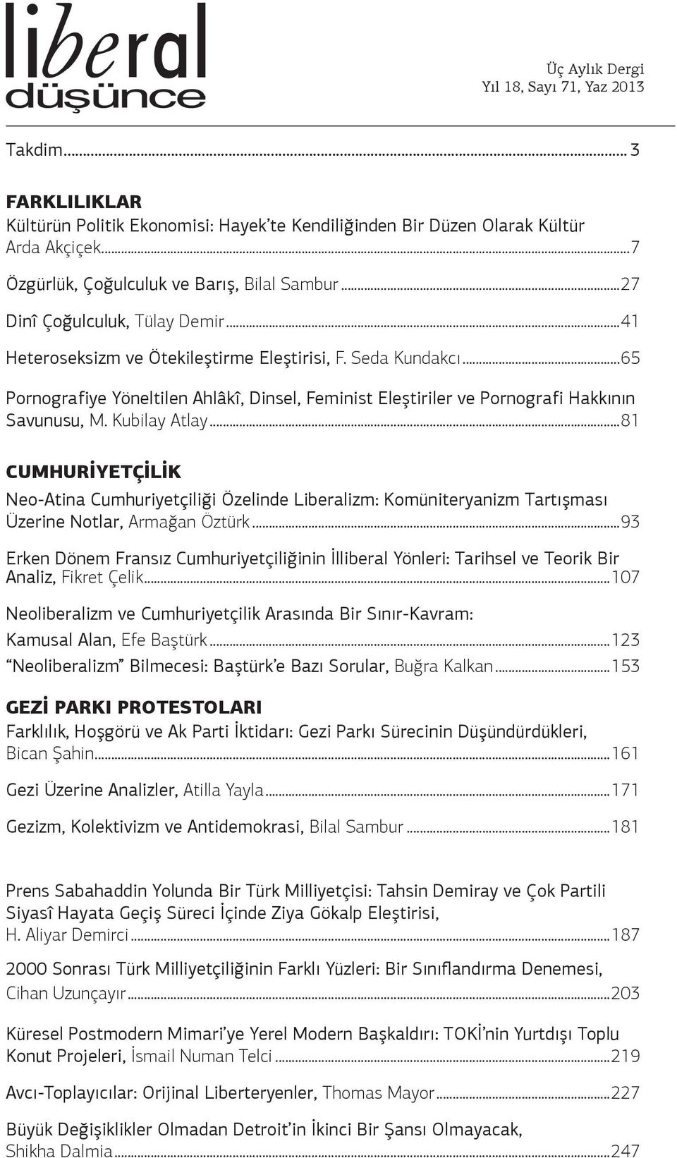 Kubilay Atlay...81 CUMHURİYETÇİLİK Neo-Atina Cumhuriyetçiliği Özelinde Liberalizm: Komüniteryanizm Tartışması Üzerine Notlar, Armağan Öztürk.