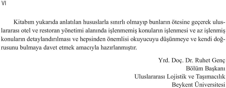 konuların detaylandırılması ve hepsinden önemlisi okuyucuyu düşünmeye ve kendi doğrusunu bulmaya davet etmek