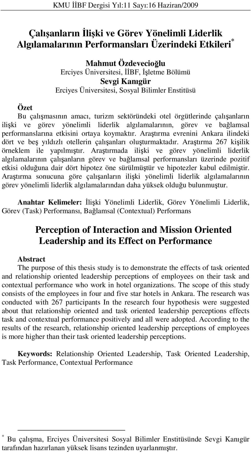 algılamalarının, görev ve bağlamsal performanslarına etkisini ortaya koymaktır. Araştırma evrenini Ankara ilindeki dört ve beş yıldızlı otellerin çalışanları oluşturmaktadır.