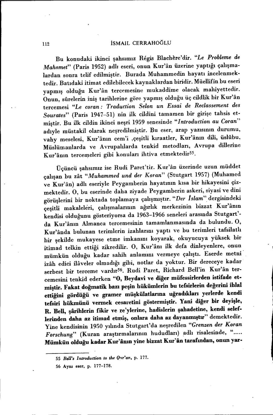 Onun, sı1relerin iniş tarihlerine göre yapmış olduğu üç cildiik bir Kur'an tercemesi "Le coran: Traduction Selon un Essai de Reclassement des Sourates" (Paris 1947-51) nin ilk cildini tamamen bir