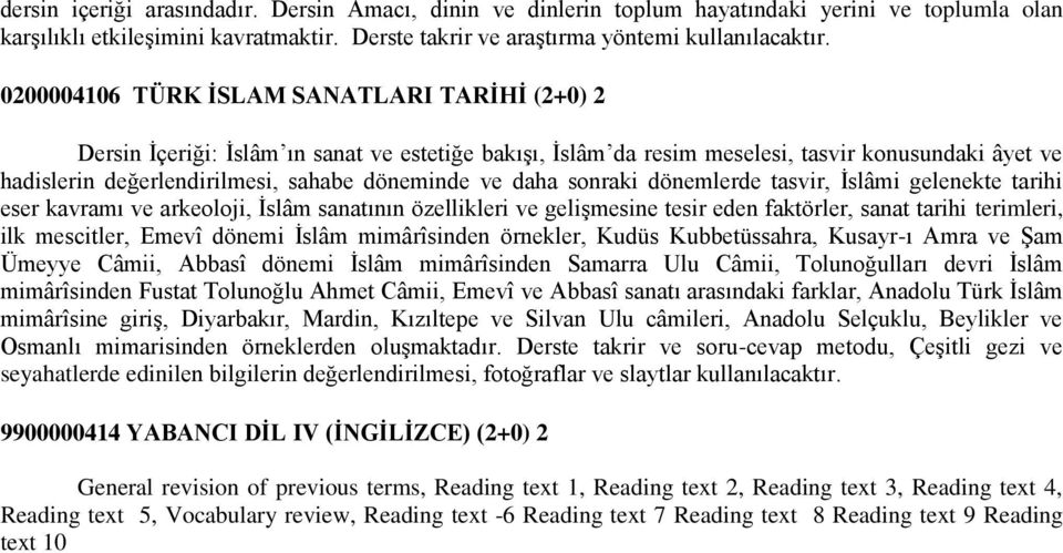 daha sonraki dönemlerde tasvir, İslâmi gelenekte tarihi eser kavramı ve arkeoloji, İslâm sanatının özellikleri ve gelişmesine tesir eden faktörler, sanat tarihi terimleri, ilk mescitler, Emevî dönemi