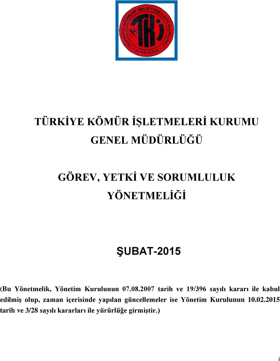 2007 tarih ve 19/396 sayılı kararı ile kabul edilmiş olup, zaman içerisinde