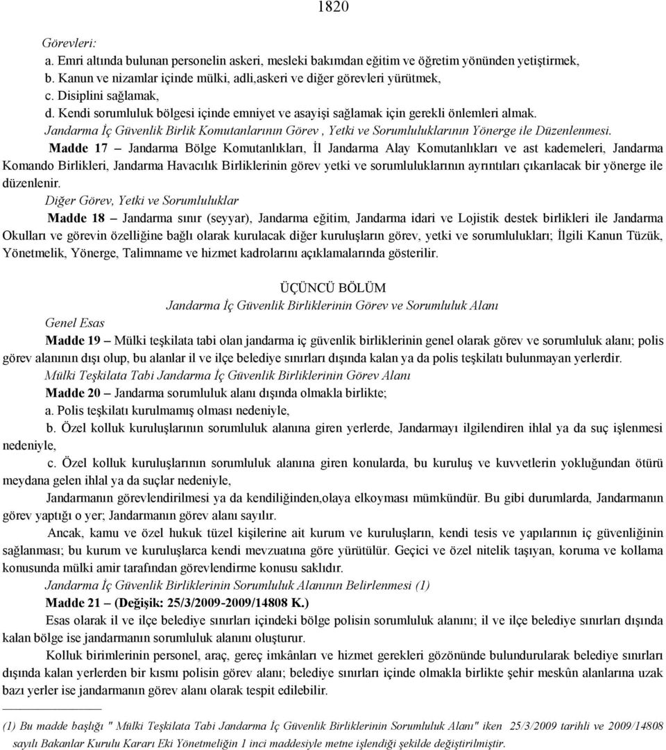 Jandarma İç Güvenlik Birlik Komutanlarının Görev, Yetki ve Sorumluluklarının Yönerge ile Düzenlenmesi.