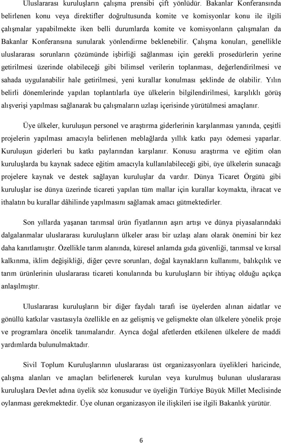 Bakanlar Konferansına sunularak yönlendirme beklenebilir.