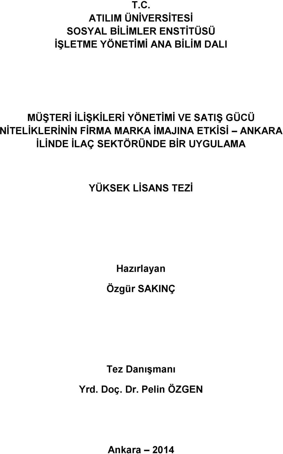 MARKA İMAJINA ETKİSİ ANKARA İLİNDE İLAÇ SEKTÖRÜNDE BİR UYGULAMA YÜKSEK