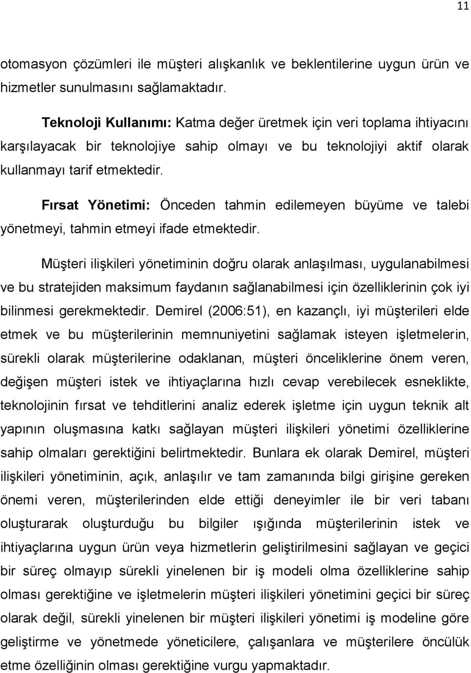 Fırsat Yönetimi: Önceden tahmin edilemeyen büyüme ve talebi yönetmeyi, tahmin etmeyi ifade etmektedir.