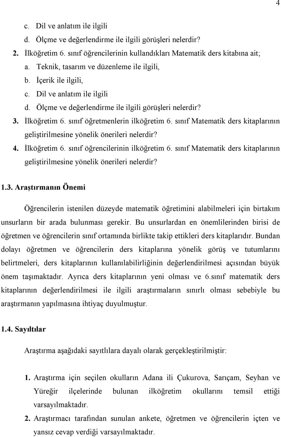 sınıf Matematik ders kitaplarının geliştirilmesine yönelik önerileri nelerdir? 4. İlköğretim 6. sınıf öğrencilerinin ilköğretim 6.