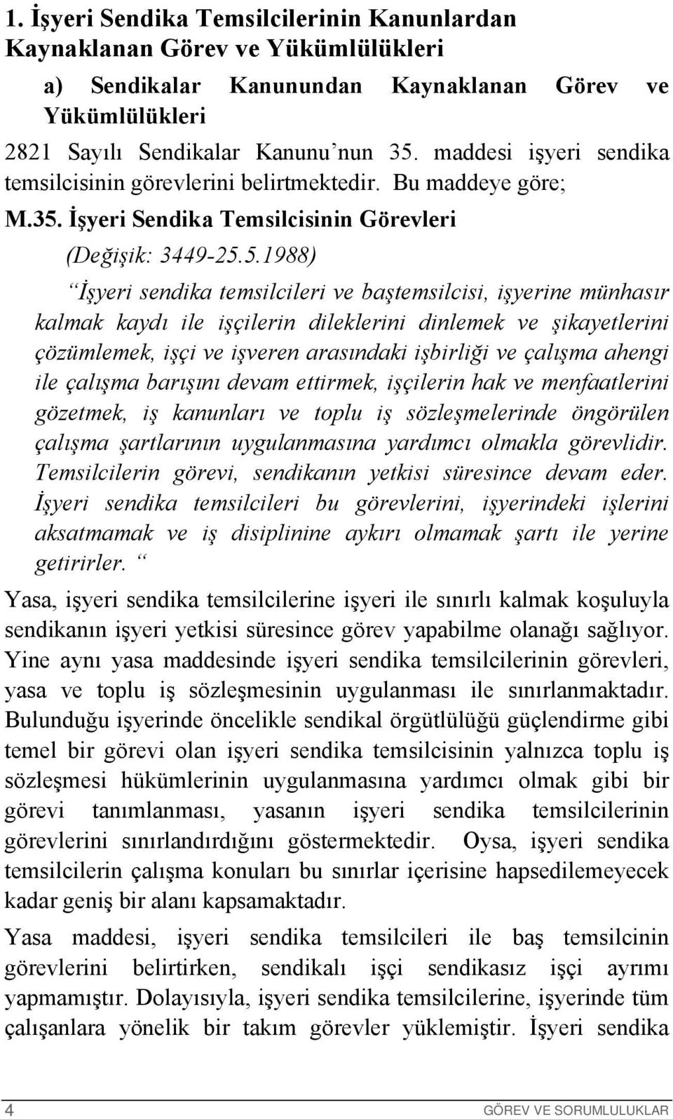 İşyeri Sendika Temsilcisinin Görevleri (Değişik: 3449-25.