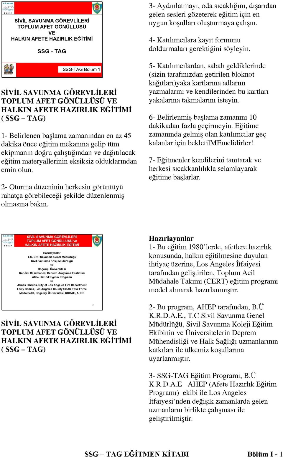 2- Oturma düzeninin herkesin görüntüyü rahatça görebileceği şekilde düzenlenmiş olmasına bakın.