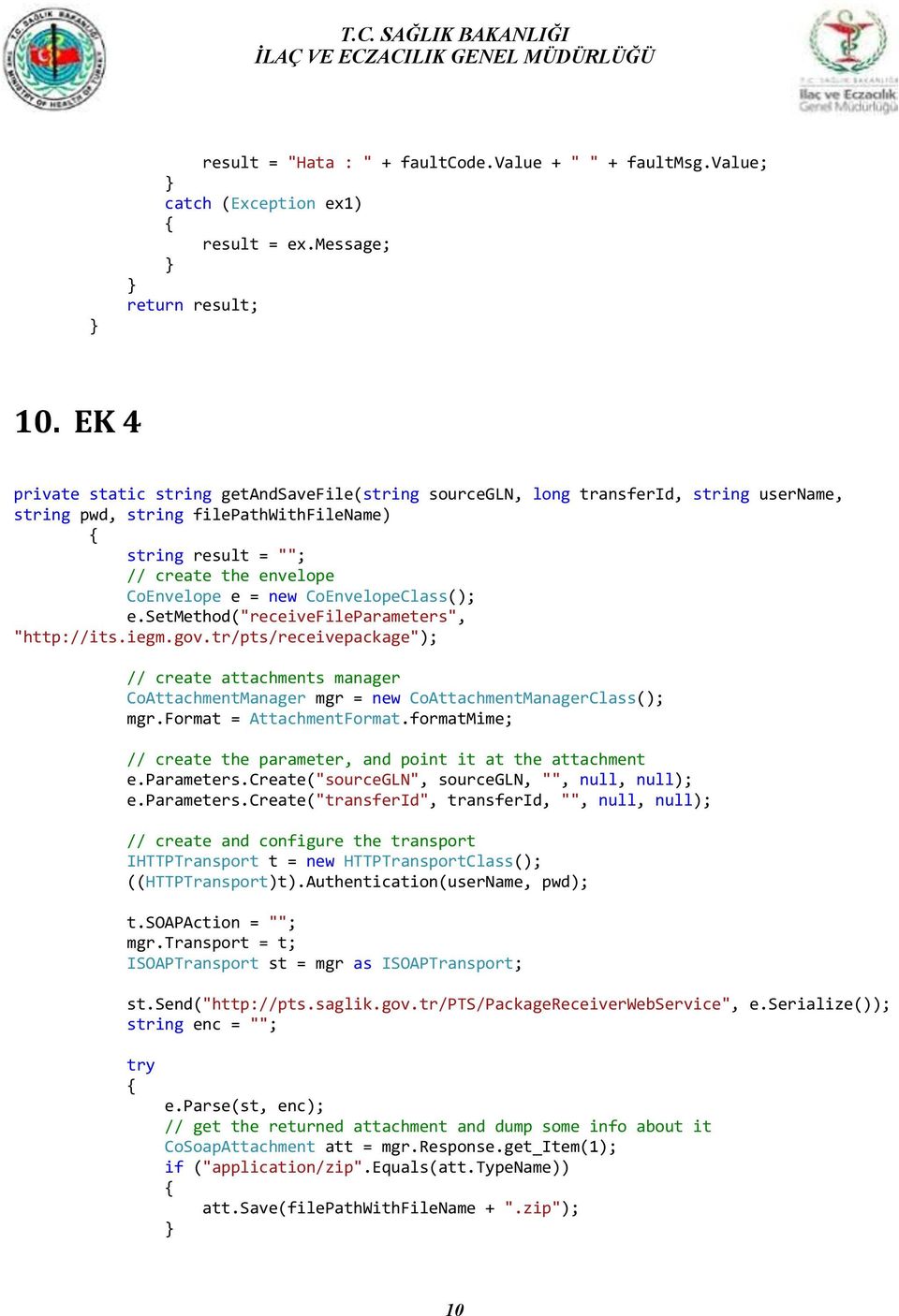 CoEnvelopeClass(); e.setmethod("receivefileparameters", "http://its.iegm.gov.tr/pts/receivepackage"); // create attachments manager CoAttachmentManager mgr = new CoAttachmentManagerClass(); mgr.