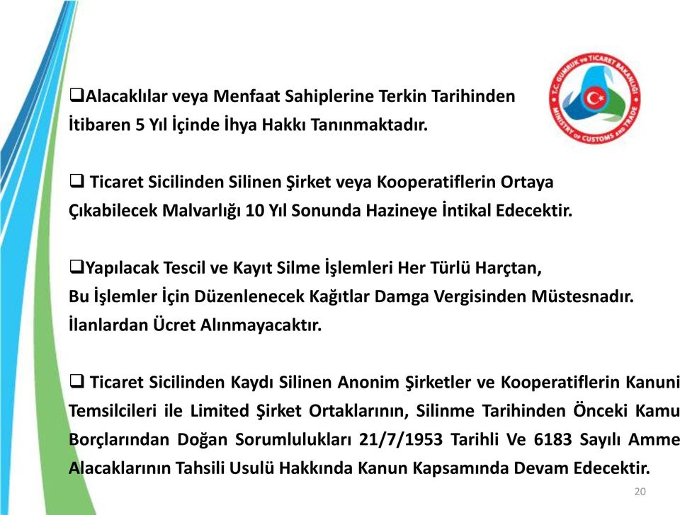 Yapılacak Tescil ve Kayıt Silme İşlemleri Her Türlü Harçtan, Bu İşlemler İçin Düzenlenecek Kağıtlar Damga Vergisinden Müstesnadır. İlanlardan Ücret Alınmayacaktır.