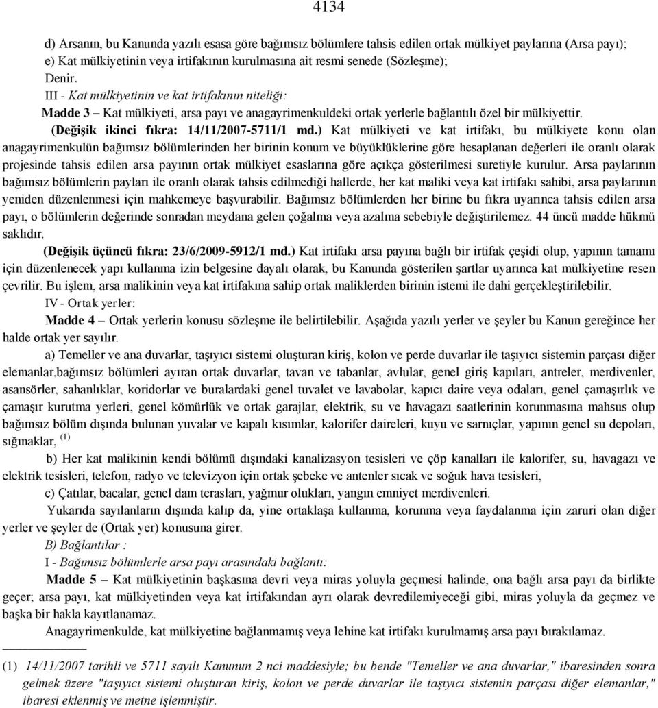 (Değişik ikinci fıkra: 14/11/2007-5711/1 md.