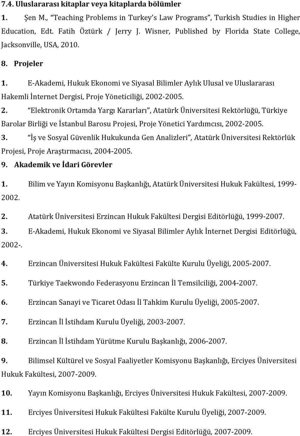 E-Akademi, Hukuk Ekonomi ve Siyasal Bilimler Aylık Ulusal ve Uluslararası Hakemli İnternet Dergisi, Proje Yöneticiliği, 20