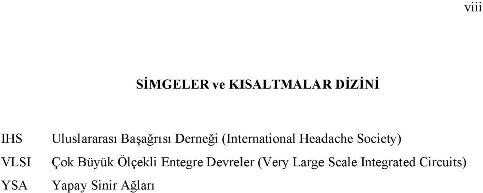 Headache Society) Çok Büyük Ölçekli Entegre