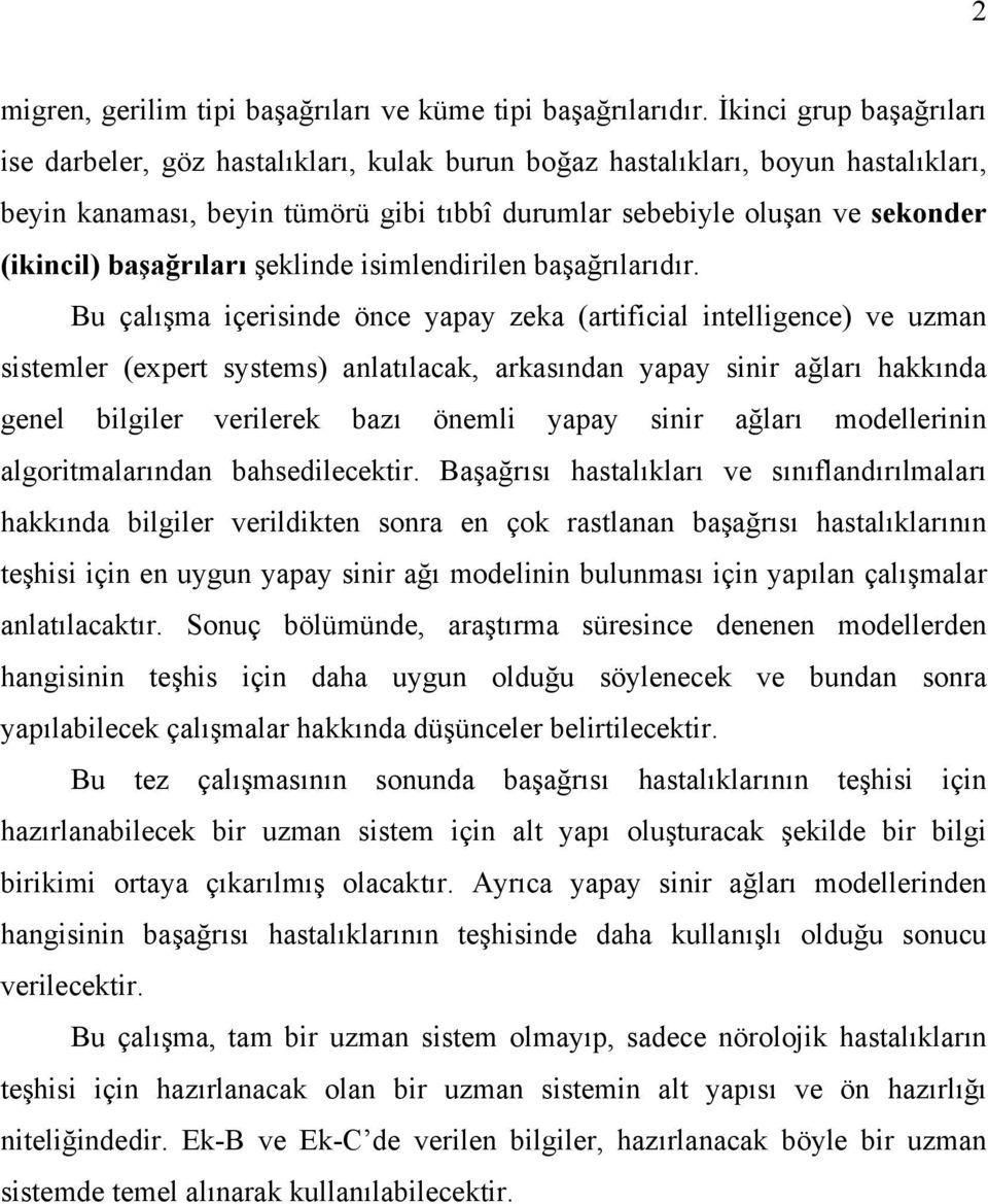 başağrıları şeklinde isimlendirilen başağrılarıdır.