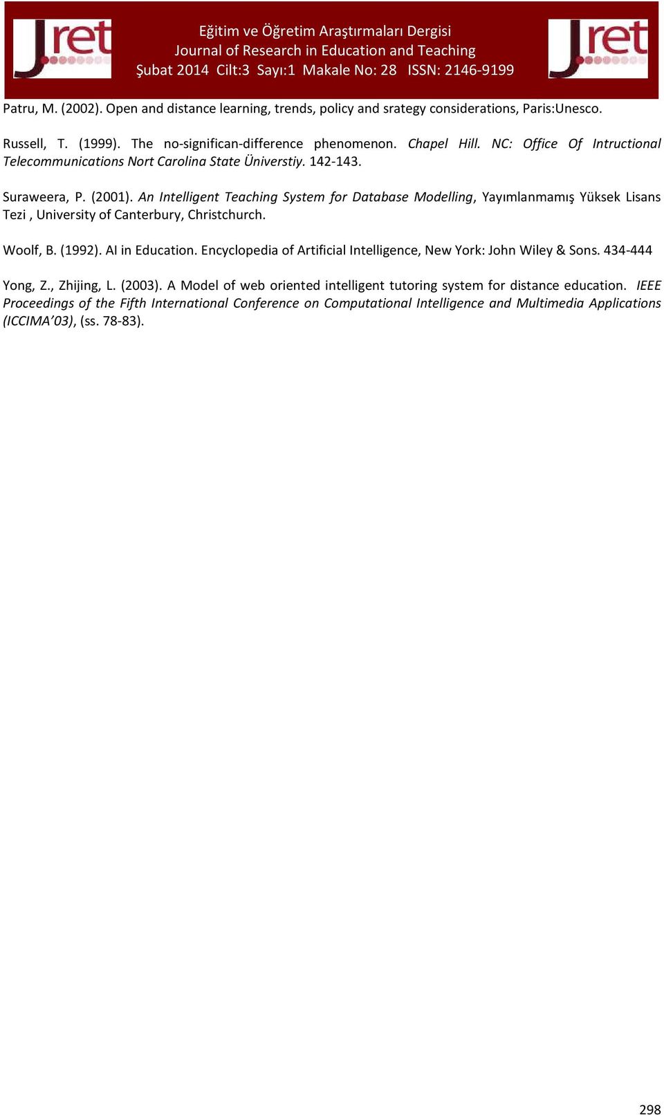 An Intelligent Teaching System for Database Modelling, Yayımlanmamış Yüksek Lisans Tezi, University of Canterbury, Christchurch. Woolf, B. (1992). AI in Education.