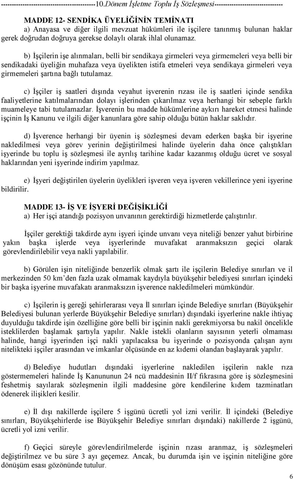 şartına bağlı tutulamaz.