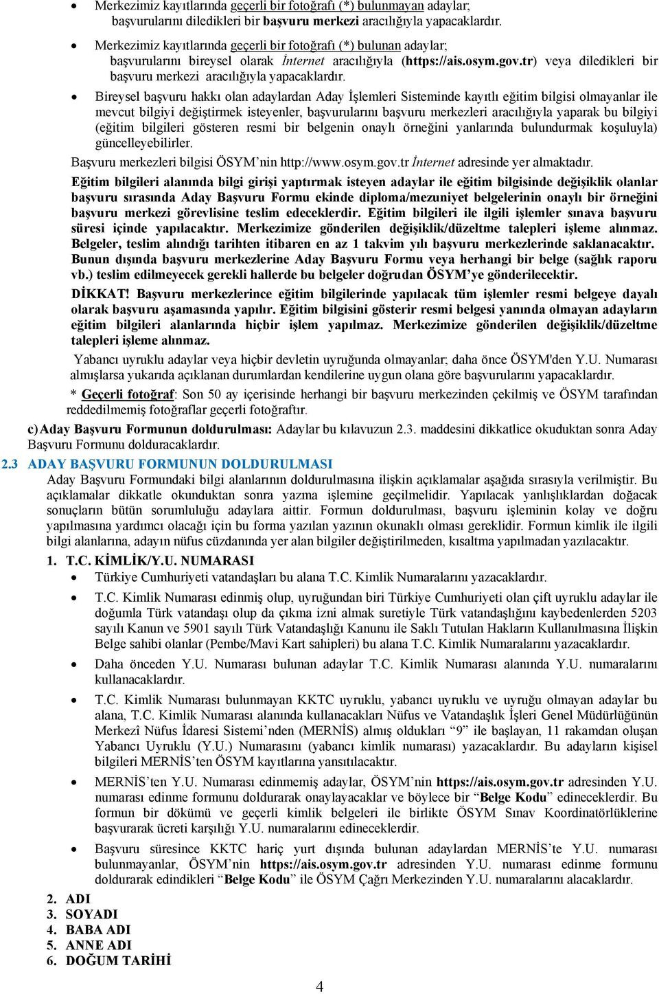 tr) veya diledikleri bir başvuru merkezi aracılığıyla yapacaklardır.