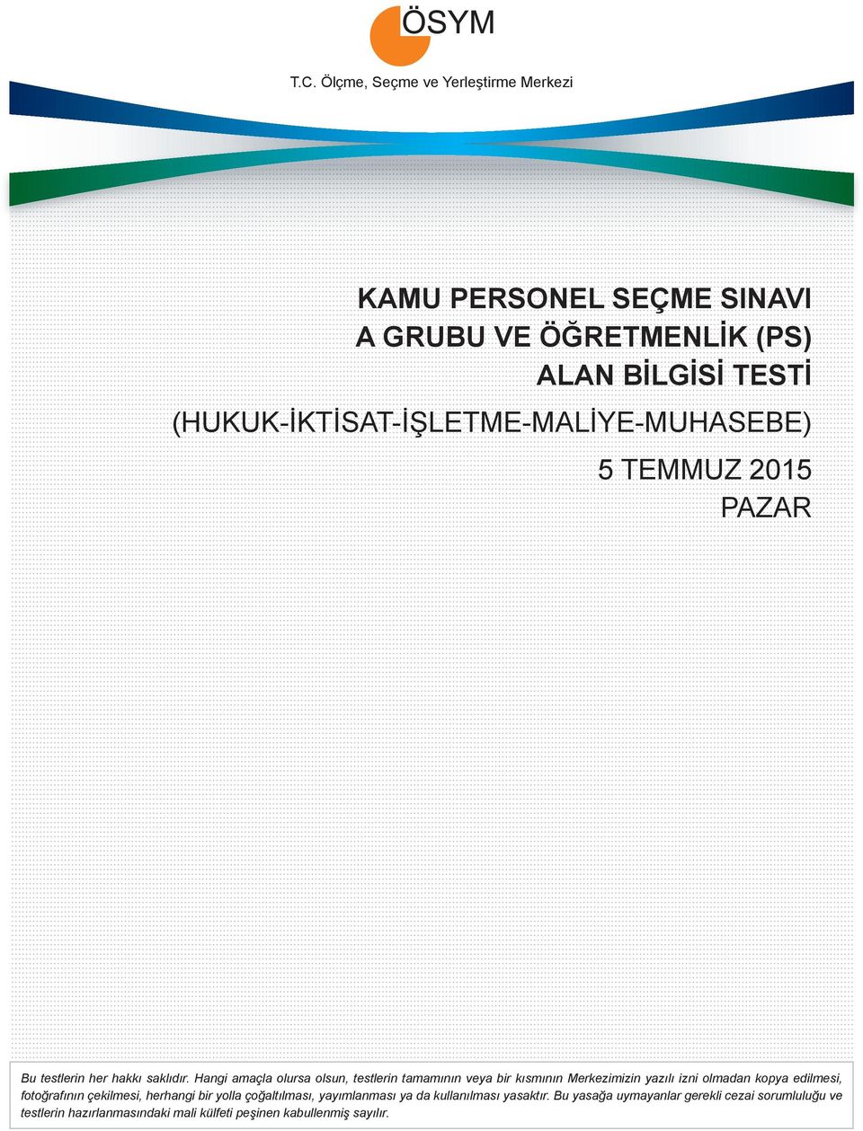 Hangi amaçla olursa olsun, testlerin tamamının veya bir kısmının Merkezimizin yazılı izni olmadan kopya edilmesi, fotoğrafının