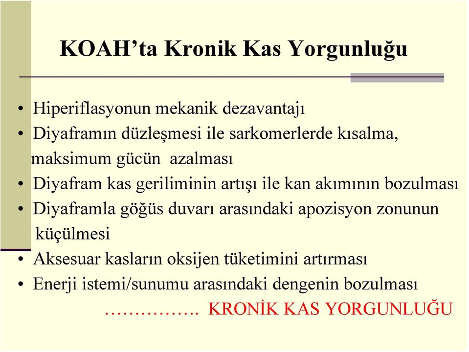 bozulması Diyaframla göğüs duvarı arasındaki apozisyon zonunun küçülmesi Aksesuar kasların