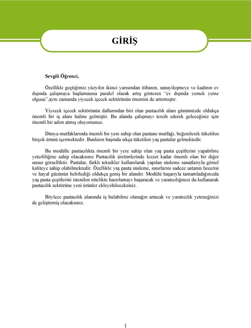 Bu alanda çalışmayı tercih ederek geleceğiniz için önemli bir adım atmış oluyorsunuz. Dünya mutfaklarında önemli bir yere sahip olan pastane mutfağı, beğenilerek tüketilen birçok ürünü içermektedir.