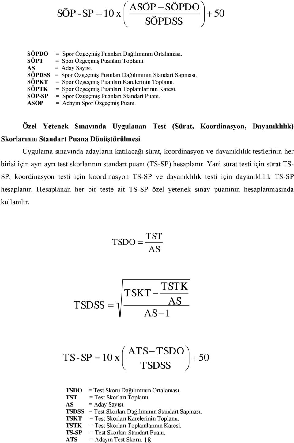 SÖP-SP = Spor Özgeçmiş Puanları Standart Puanı. ASÖP = Adayın Spor Özgeçmiş Puanı.