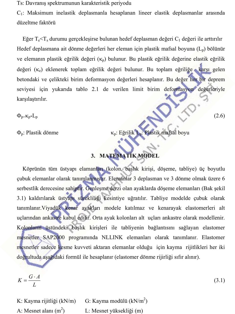 Bu plastik erilik deerine elastik erilik deeri ( e ) eklenerek toplam erilik deeri bulunur. Bu toplam erilie karı gelen betondaki ve çelikteki birim deformasyon deerleri hesaplanır.