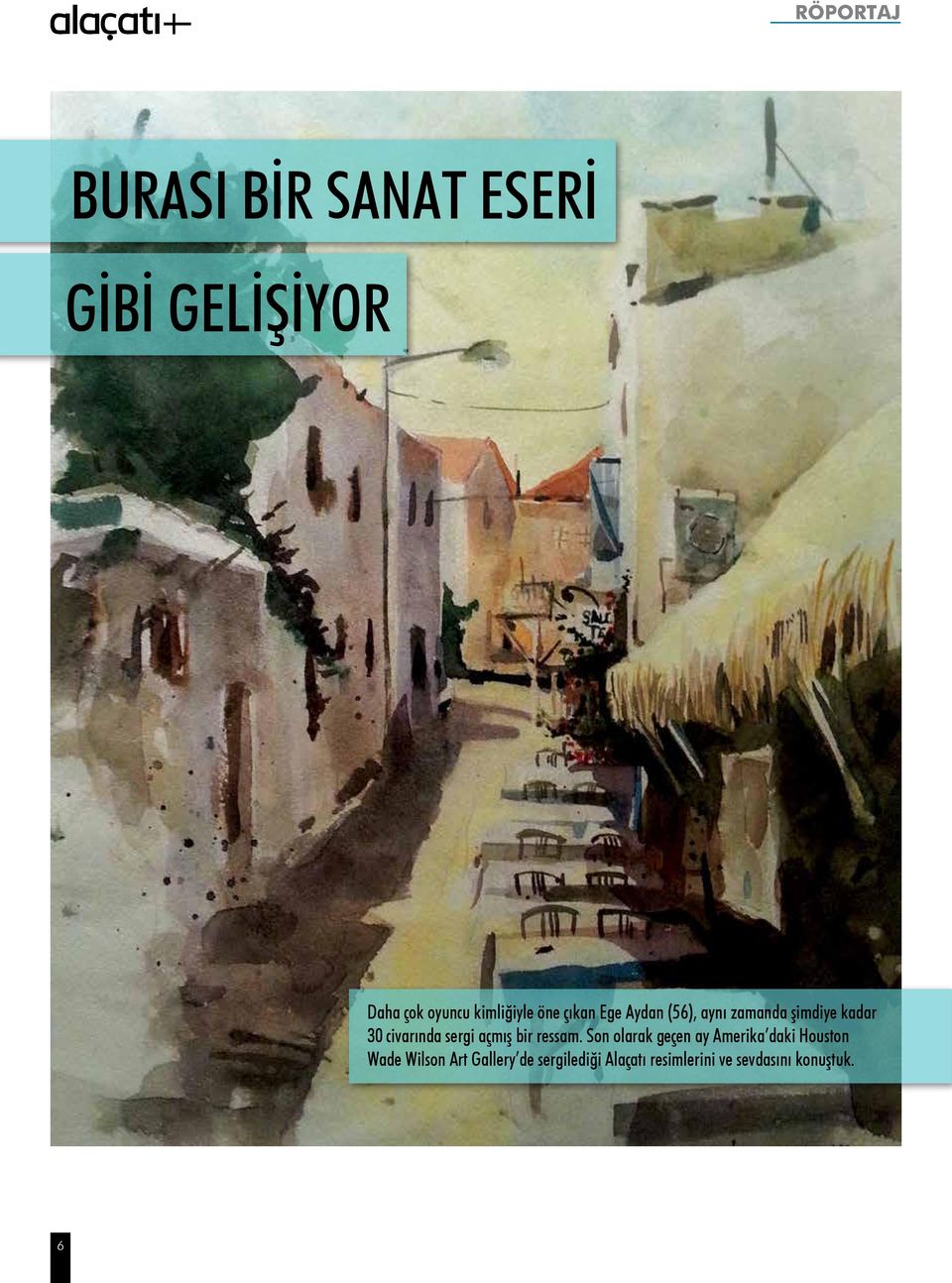 civarında sergi açmış bir ressam.