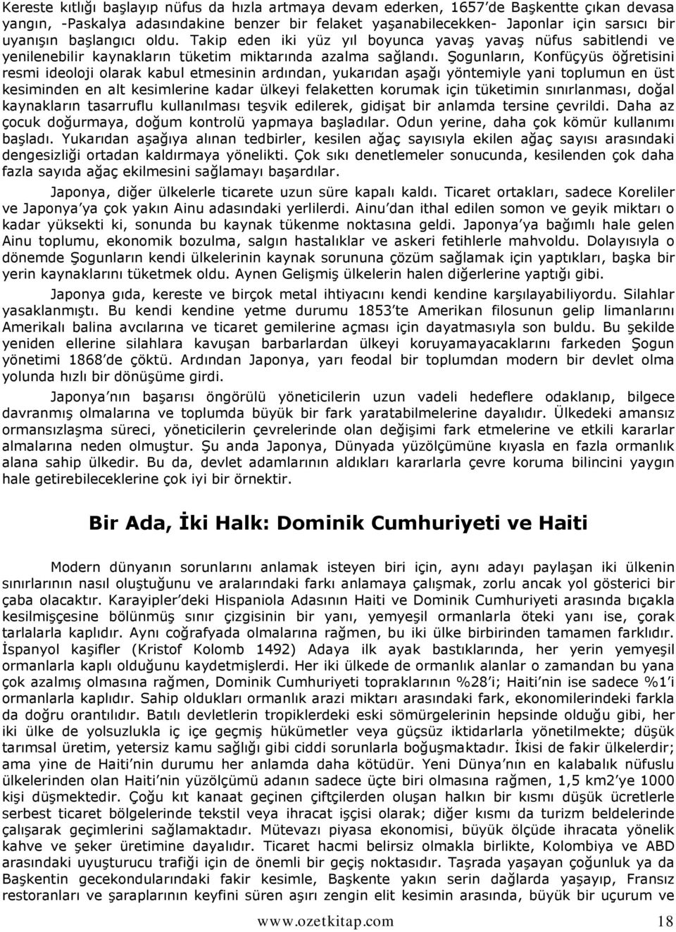 Şogunların, Konfüçyüs öğretisini resmi ideoloji olarak kabul etmesinin ardından, yukarıdan aşağı yöntemiyle yani toplumun en üst kesiminden en alt kesimlerine kadar ülkeyi felaketten korumak için