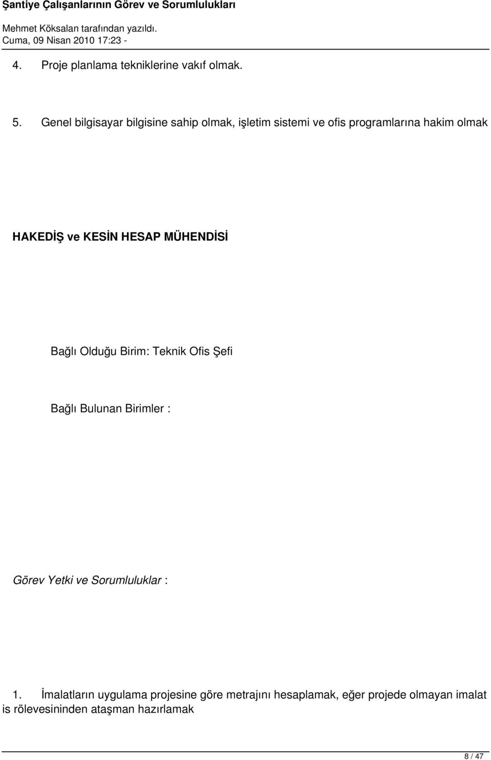 HAKEDİŞ ve KESİN HESAP MÜHENDİSİ Bağlı Olduğu Birim: Teknik Ofis Şefi Bağlı Bulunan