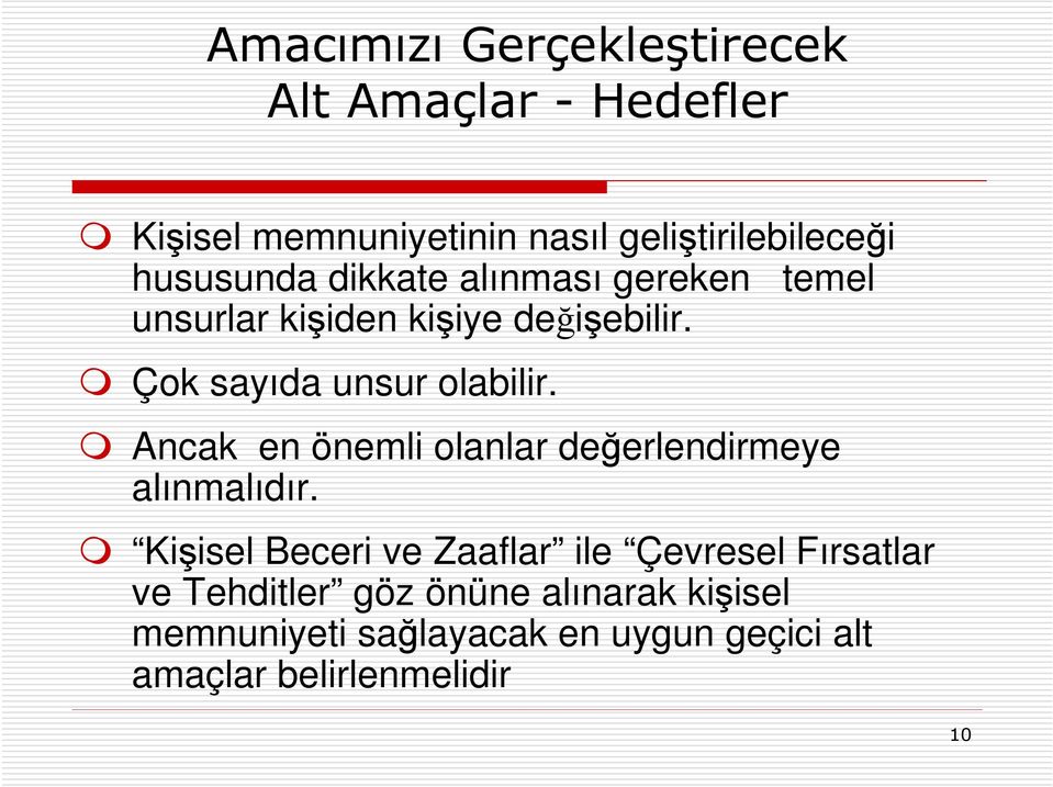 Ancak en önemli olanlar değerlendirmeye alınmalıdır.