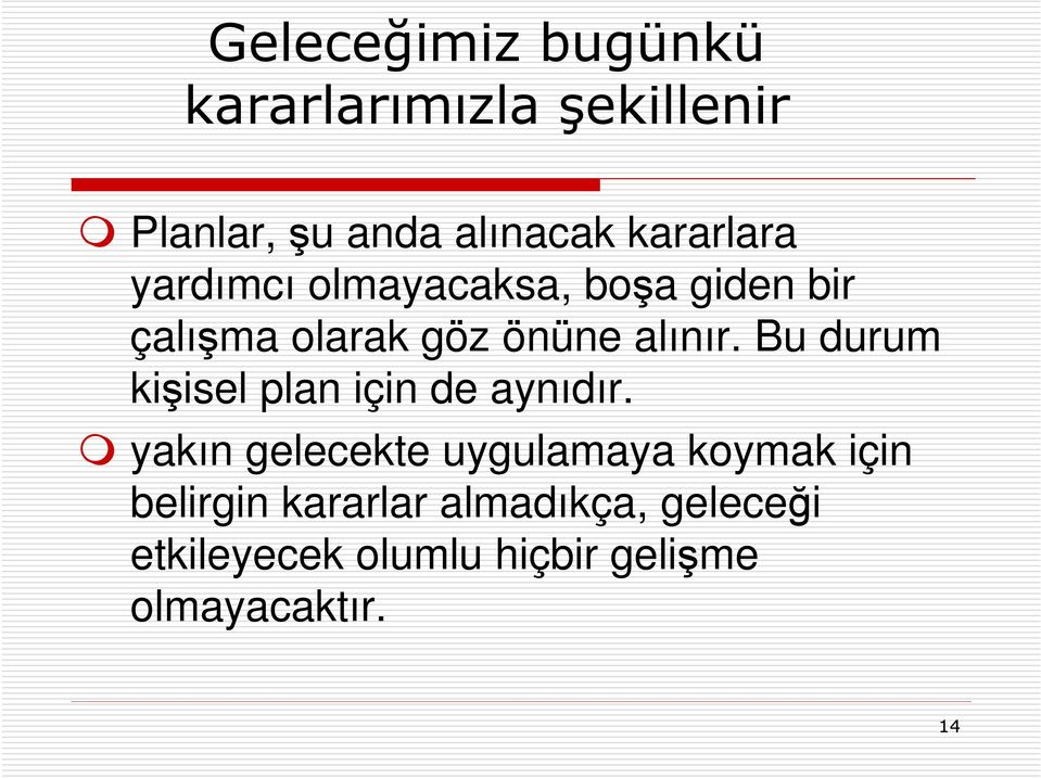 Bu durum kişisel plan için de aynıdır.