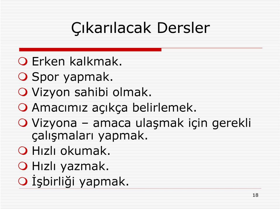 Vizyona amaca ulaşmak için gerekli çalışmaları