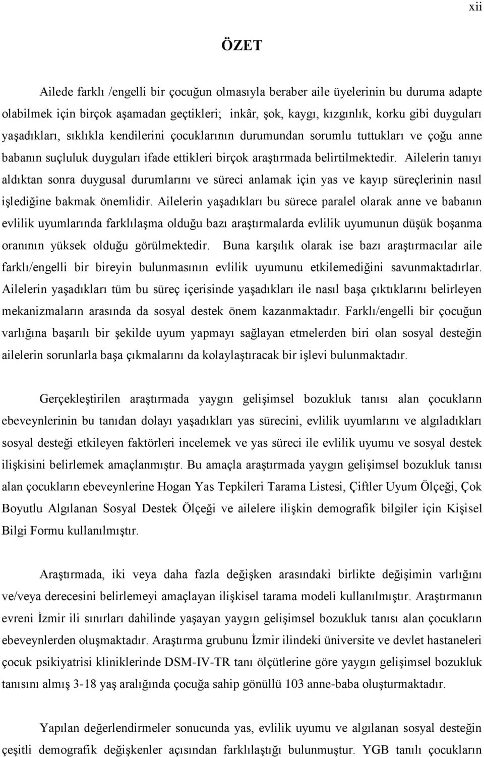 Ailelerin tanıyı aldıktan sonra duygusal durumlarını ve süreci anlamak için yas ve kayıp süreçlerinin nasıl işlediğine bakmak önemlidir.