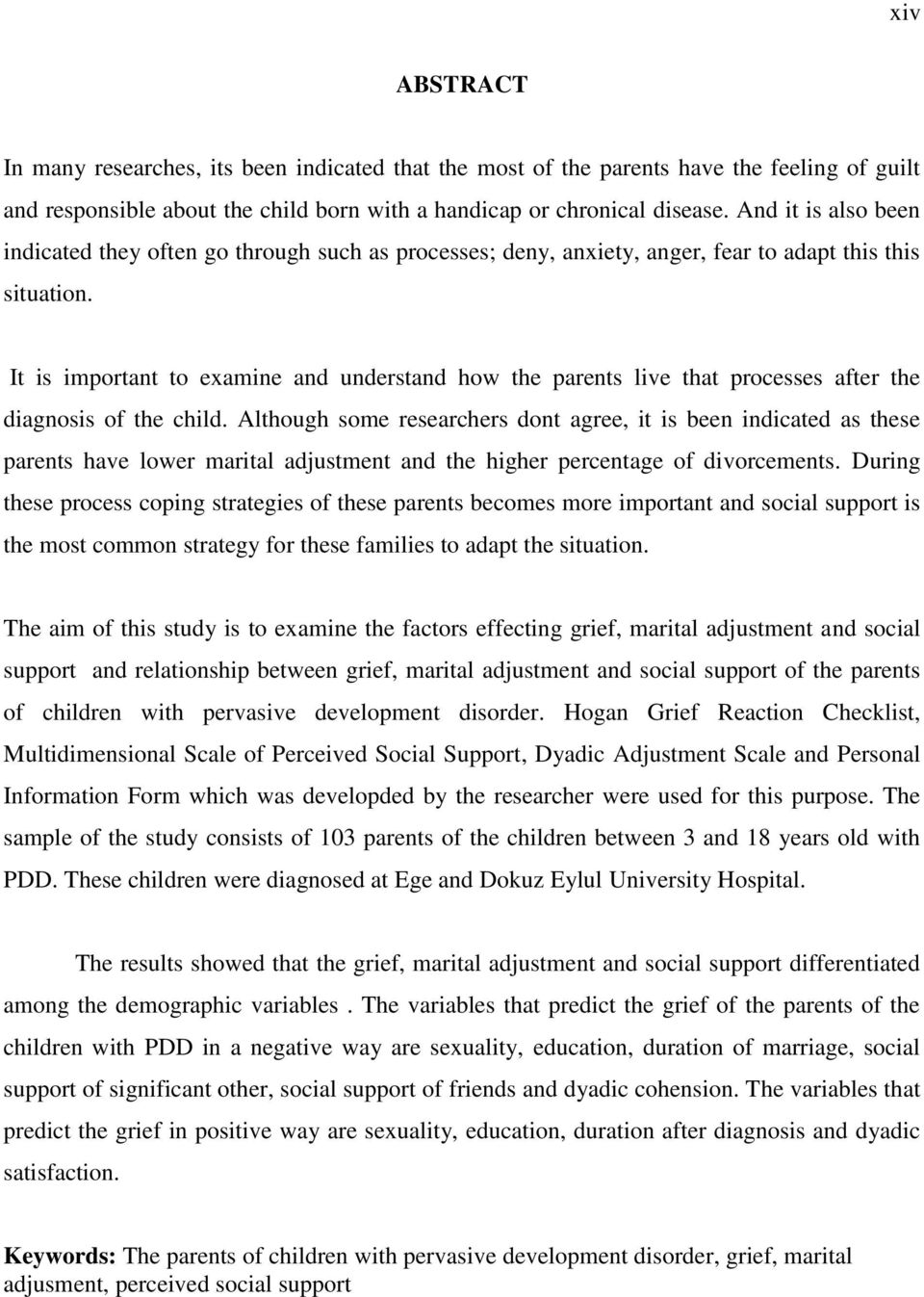 It is important to examine and understand how the parents live that processes after the diagnosis of the child.