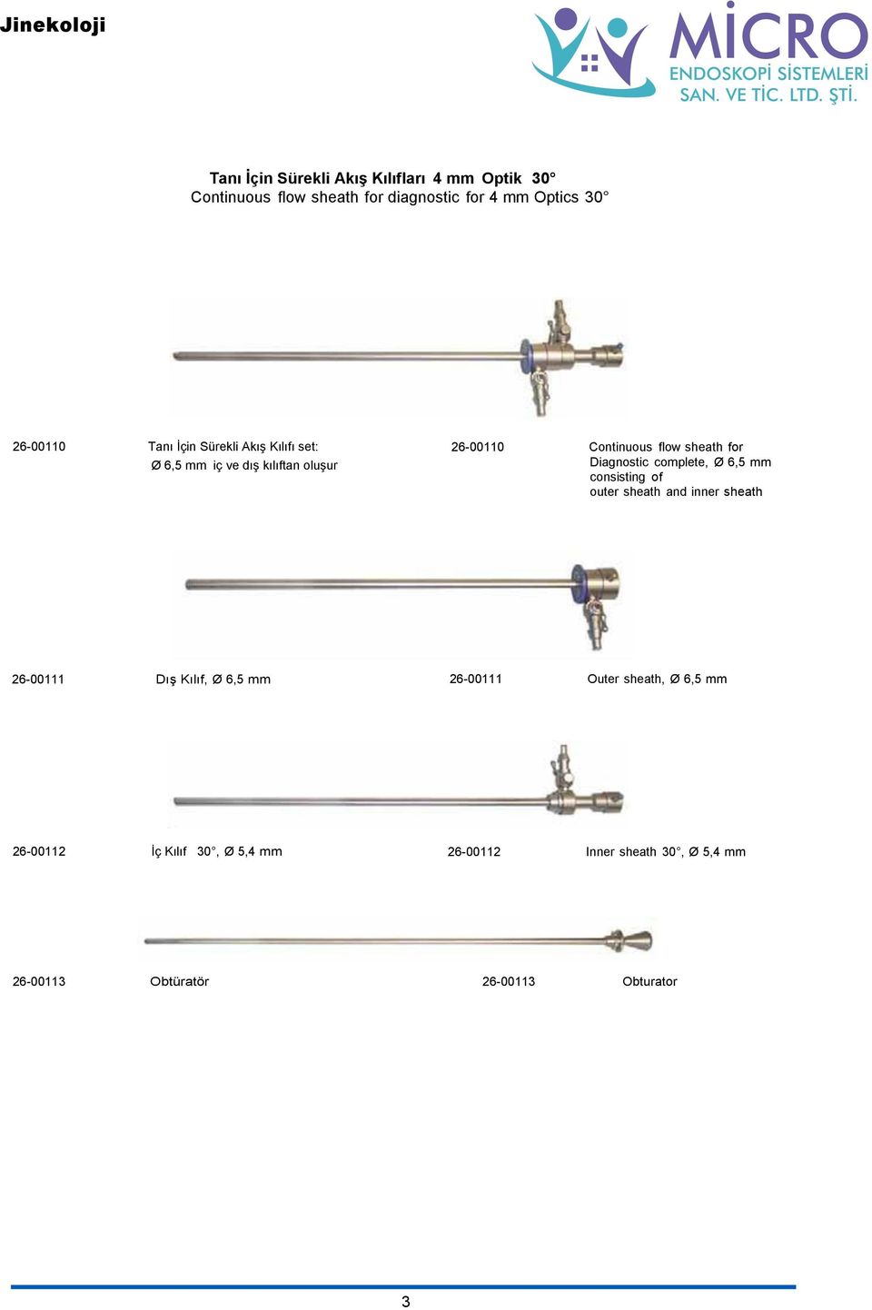 Diagnostic complete, Ø 6,5 mm consisting of outer sheath and inner sheath 26-00111 Dış Kılıf, Ø 6,5 mm 26-00111