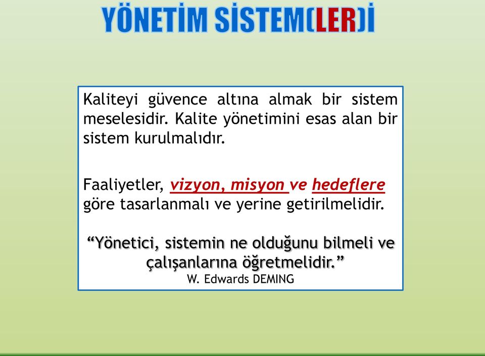 Faaliyetler, vizyon, misyon ve hedeflere göre tasarlanmalı ve yerine